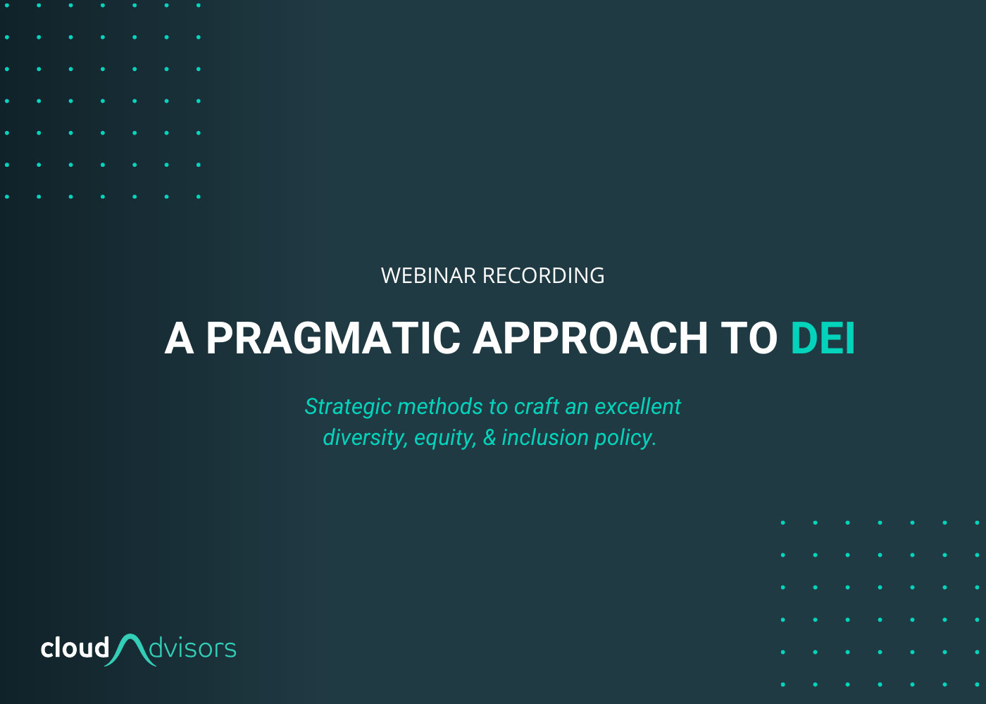 A pragmatic appraoch to dei cloudadvisors webinar recording
